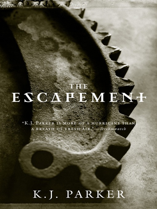 Title details for The Escapement by K. J. Parker - Wait list